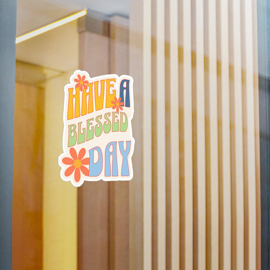 Have A Blessed Day| Colorful Sticker| Vinyl Sticker| Faith Based Stickers| 3x4| 6x8| transparent background